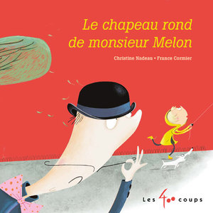 Couverture du livre Chapeau rond de monsieur Melon, Le