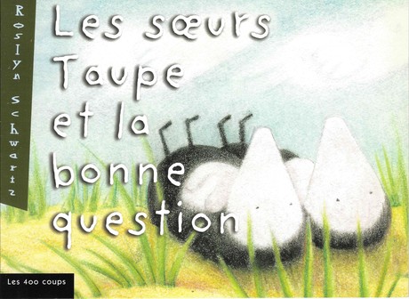 Couverture du livre Soeurs Taupe et la bonne question