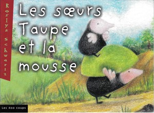 Couverture du livre Soeurs Taupe et la mousse, Les