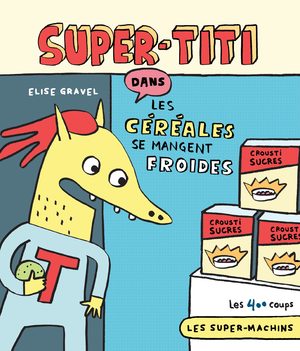 Couverture du livre Super-Titi dans Les céréales se mangent froides