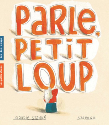 Parle, Petit Loup - Éditions les 400 coups