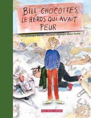 Couverture du livre Bill Chocottes, le héros qui avait peur