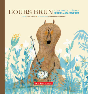 Couverture du livre Ours brun qui voulait être blanc, L'