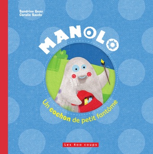 Couverture du livre Manolo, un cochon de petit fantôme