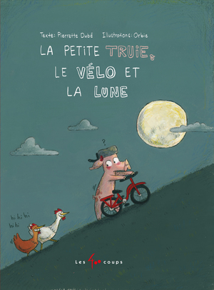 Couverture du livre Petite truie, le vélo et la lune, La 