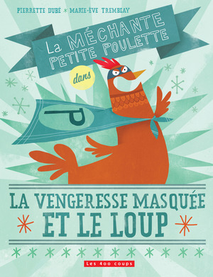 Couverture du livre Méchante petite poulette dans la vengeresse masquée et le loup, La