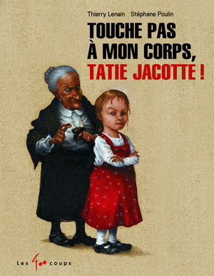 Couverture du livre Touche pas à mon corps, Tatie Jacotte !