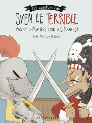 Couverture du livre Sven le terrible Pas de chevaliers pour les pirates!